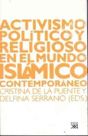 ACTIVISMO POLITICO Y RELIGIOSO EN EL MUNDO ISLAMICO | 9788432312915 | DE LA PUENTE, CRISTINA Y DELFINA SERRANO (EDS) | Galatea Llibres | Llibreria online de Reus, Tarragona | Comprar llibres en català i castellà online