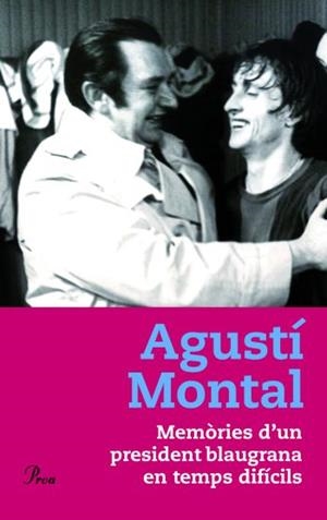 MEMORIES D'UN PRESIDENT BLAUGRANA EN TEMPS DIFICILS | 9788484378921 | MONTAL, AGUSTI | Galatea Llibres | Librería online de Reus, Tarragona | Comprar libros en catalán y castellano online