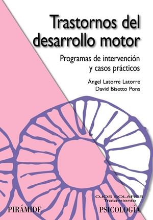 TRASTORNOS DEL DESARROLLO MOTOR | 9788436823363 | LATORRE LATORRE, ÁNGEL / BISETTO PONS, DAVID | Galatea Llibres | Librería online de Reus, Tarragona | Comprar libros en catalán y castellano online