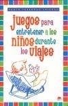 JUEGOS PARA ENTRETENER A LOS NIÑOS DURANTE LOS VIAJES | 9788497540940 | FREEDMAN, ROBYN | Galatea Llibres | Llibreria online de Reus, Tarragona | Comprar llibres en català i castellà online