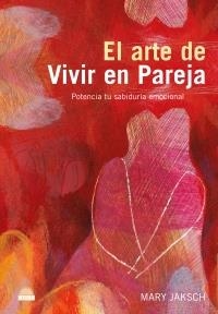 ARTE DE VIVIR EN PAREJA, EL | 9788497542470 | JACKSCH, MARY | Galatea Llibres | Librería online de Reus, Tarragona | Comprar libros en catalán y castellano online