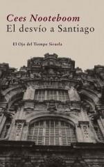 DESVÍO A SANTIAGO, EL | 9788498413786 | NOOTEBOOM, CEES | Galatea Llibres | Llibreria online de Reus, Tarragona | Comprar llibres en català i castellà online