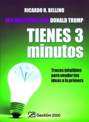 TIENES 3 MINUTOS: MIS AVENTURAS CON DONALD TRUMP | 9788496612549 | BELLINO, RICARDO | Galatea Llibres | Librería online de Reus, Tarragona | Comprar libros en catalán y castellano online