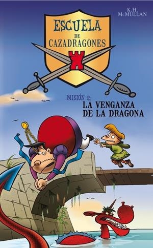 ESCUELA DE CAZADRAGONES. LA VENGANZA DE LA DRAGONA | 9788484412519 | MCMULLAN, K.H. | Galatea Llibres | Librería online de Reus, Tarragona | Comprar libros en catalán y castellano online