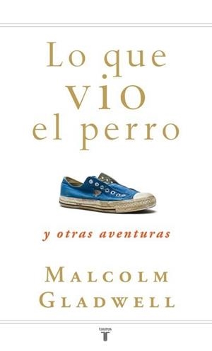 LO QUE VIO EL PERRO | 9788430607556 | GLADWELL, MALCOLM | Galatea Llibres | Llibreria online de Reus, Tarragona | Comprar llibres en català i castellà online