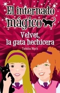 INTERNADO MÁGICO. VELVET, LA GATA HECHICERA | 9788466793261 | BLACK, TABITHA | Galatea Llibres | Llibreria online de Reus, Tarragona | Comprar llibres en català i castellà online