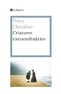 CRIATURES EXTRAORDINÀRIES | 9788474109931 | CHEVALIER, TRACY | Galatea Llibres | Llibreria online de Reus, Tarragona | Comprar llibres en català i castellà online