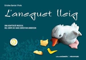 ANEGUET LLEIG: UNA ADAPTACIÓ MUSICAL DEL CONTE DE HANS CHRISTIAN ANDERSEN | 9788499211046 | GARCIA I PRATS, CRISTINA | Galatea Llibres | Librería online de Reus, Tarragona | Comprar libros en catalán y castellano online