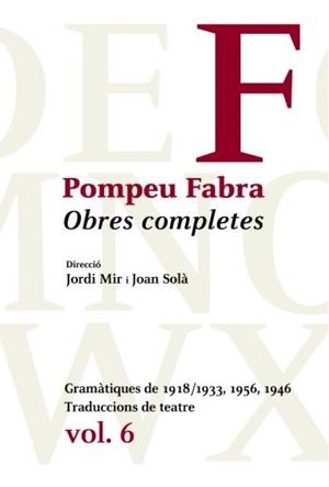 OBRES COMPLETES 6 POMPEU FABRA: GRAMATIQUES - TRADUCCIONS DEL TEATRE | 9788484377481 | POMPEU FABRA | Galatea Llibres | Librería online de Reus, Tarragona | Comprar libros en catalán y castellano online