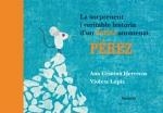 SORPRENENT I VERITABLE HISTÒRIA D'UN RATOLÍ ANOMENAT PÉREZ | 9788498414196 | HERREROS, ANA CRISTINA | Galatea Llibres | Llibreria online de Reus, Tarragona | Comprar llibres en català i castellà online