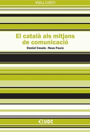 CATALÀ ALS MITJANS DE COMUNICACIÓ | 9788497888493 | CASALS, DANIEL/FAURA, NEUS | Galatea Llibres | Llibreria online de Reus, Tarragona | Comprar llibres en català i castellà online