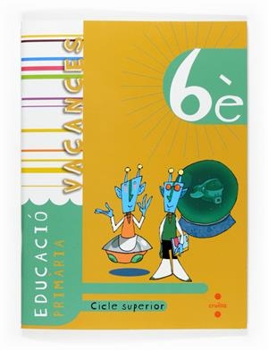 VACANCES 6E PRIMARIA CICLE SUPERIOR | 9788466117333 | LEDESMA GÓMEZ, MARIA ANTÒNIA/GIRONÈS PONS, JAUME/MUÑOZ VIÑALS, ANTONI/SURRALLÈS CALONGE, TERESA | Galatea Llibres | Llibreria online de Reus, Tarragona | Comprar llibres en català i castellà online