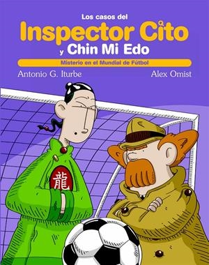 INSPECTOR CITO Y CHIN MI EDO. MISTERIO EN EL MUNDIAL DE FUTBOL | 9788423696208 | ITURBE, ANTONIO | Galatea Llibres | Llibreria online de Reus, Tarragona | Comprar llibres en català i castellà online