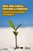 VIDA SOBRIA, HONRADA Y RELIGIOSA | 9788427717176 | EIZAGUIRRE FERNÁNDEZ-PALACIOS, JOSÉ | Galatea Llibres | Librería online de Reus, Tarragona | Comprar libros en catalán y castellano online