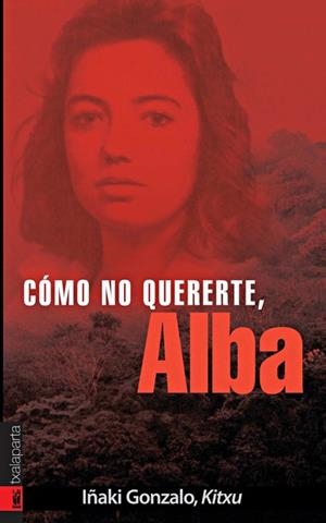 CÓMO NO QUERERTE, ALBA | 9788481365887 | GONZALO, IÑAKI | Galatea Llibres | Librería online de Reus, Tarragona | Comprar libros en catalán y castellano online