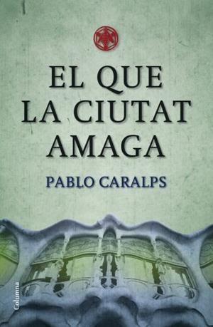 EL QUE LA CIUTAT AMAGA | 9788466409100 | CARALPS, PABLO | Galatea Llibres | Librería online de Reus, Tarragona | Comprar libros en catalán y castellano online
