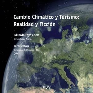 CAMBIO CLÍMÁTICO Y TURISMO: REALIDAD Y FICCIÓN | 9788437076836 | FAYOS-SOLÀ, JAFAR JAFARI, EDS. | Galatea Llibres | Llibreria online de Reus, Tarragona | Comprar llibres en català i castellà online