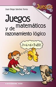 JUEGOS MATEMÁTICOS Y DE RAZONAMIENTO LÓGICO | 9788498424911 | SÁNCHEZ TORRES, JUAN DIEGO | Galatea Llibres | Llibreria online de Reus, Tarragona | Comprar llibres en català i castellà online