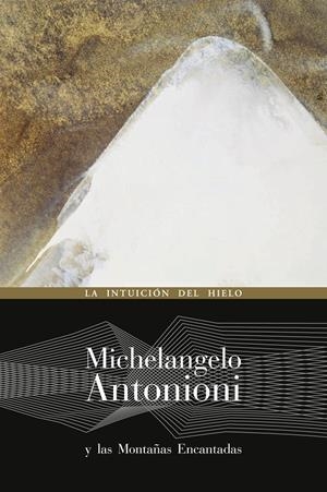MICHELANGELO ANTONIONI Y LAS MONTAÑAS ENCANTADAS | 9788492724222 | RUIZ DE SAMANIEGO, ALBERTO | Galatea Llibres | Llibreria online de Reus, Tarragona | Comprar llibres en català i castellà online