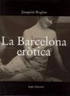 BARCELONA EROTICA, LA (CAT) | 9788496103283 | ROGLAN, JOAQUIM | Galatea Llibres | Librería online de Reus, Tarragona | Comprar libros en catalán y castellano online