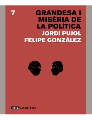 GRANDESA I MISERIA DE LA POLITICA | 9788496103788 | PUJOL I SOLEY, JORDI/GONZÁLEZ MÁRQUEZ, FELIPE | Galatea Llibres | Llibreria online de Reus, Tarragona | Comprar llibres en català i castellà online