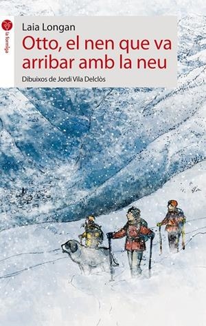 OTTO, EL NEN QUE VA ARRIBAR DE LA NEU | 9788496726499 | LONGAN, LAIA | Galatea Llibres | Librería online de Reus, Tarragona | Comprar libros en catalán y castellano online
