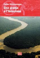 GRANJA A L'AMAZONIA, UNA | 9788497914185 | SANTASUSAGNA, CARLES | Galatea Llibres | Llibreria online de Reus, Tarragona | Comprar llibres en català i castellà online