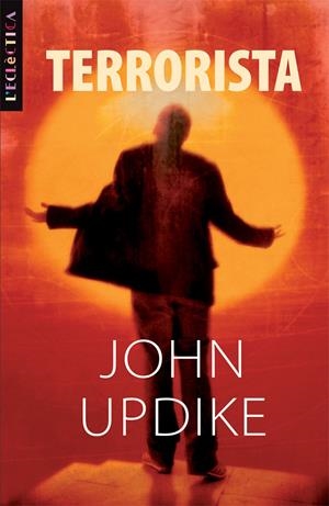 TERRORISTA, EL | 9788498242058 | UPDIKE, JOHN | Galatea Llibres | Llibreria online de Reus, Tarragona | Comprar llibres en català i castellà online