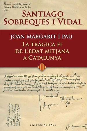 JOAN MARGARIT I PAU. LA TRAGICA FI DE L'EDAT MITJANA | 9788485031696 | SOBREQUES, SANTIAGO | Galatea Llibres | Llibreria online de Reus, Tarragona | Comprar llibres en català i castellà online