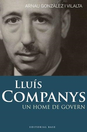 LLUIS COMPANYS -UN HOME DE GOVERN | 9788492437269 | GONZÁLEZ I VILALTA, ARNAU | Galatea Llibres | Librería online de Reus, Tarragona | Comprar libros en catalán y castellano online