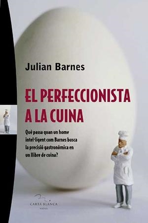 PERFECCIONISTA A LA CUINA, EL | 9788483304280 | BARNES, JULIAN | Galatea Llibres | Librería online de Reus, Tarragona | Comprar libros en catalán y castellano online