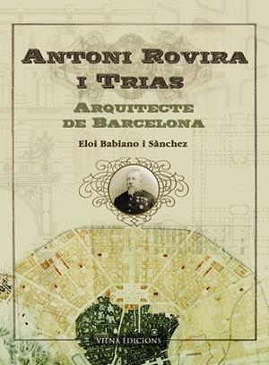 ANTONI ROVIRA I TRIAS, ARQUITECTE DE BARCELONA | 9788483304358 | BABIANO, ELOI | Galatea Llibres | Llibreria online de Reus, Tarragona | Comprar llibres en català i castellà online