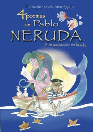 4 POEMAS DE PABLO NERUDA Y UN AMANECER EN LA ISLA | 9788493416089 | AGUILAR, JOSE | Galatea Llibres | Llibreria online de Reus, Tarragona | Comprar llibres en català i castellà online