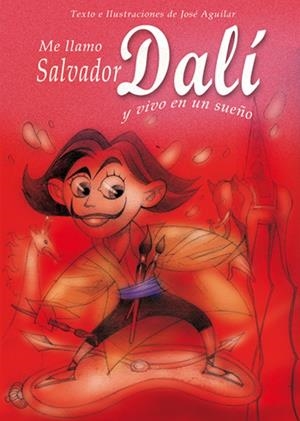ME LLAMO SALVADOR DALI Y VIVO EN UN SUEÑO | 9788493572730 | AGUILAR, JOSE | Galatea Llibres | Librería online de Reus, Tarragona | Comprar libros en catalán y castellano online