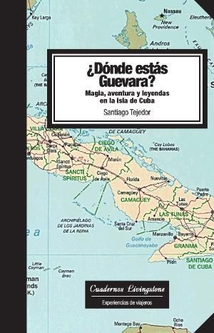 DONDE ESTAS GUEVARA? MAGIA, AVENTURA Y LEYENDAS EN LA ISLA DE CUBA | 9788493700768 | TEJEDOR, SANTIAGO | Galatea Llibres | Llibreria online de Reus, Tarragona | Comprar llibres en català i castellà online