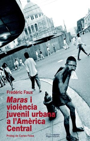 MARAS I VIOLENCIA JUVENIL URBANA A L'AMERICA CENTRAL | 9788497794589 | FAUX, FREDERIC | Galatea Llibres | Librería online de Reus, Tarragona | Comprar libros en catalán y castellano online