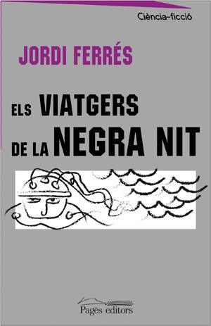 VIATJERS DE LA NEGRA NIT, ELS | 9788497794442 | FERRES, JORDI | Galatea Llibres | Librería online de Reus, Tarragona | Comprar libros en catalán y castellano online