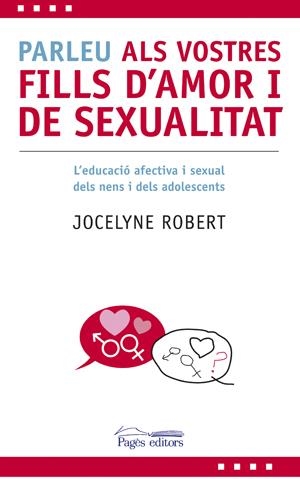 PARLEU ALS VOSTRES FILLS D'AMOR I SEXUALITAT | 9788497796606 | ROBERT, JOCELYNE | Galatea Llibres | Librería online de Reus, Tarragona | Comprar libros en catalán y castellano online