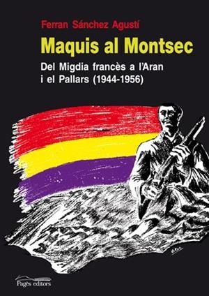 MAQUIS AL MONTSEC | 9788497796644 | SANCHEZ AGUSTI, FERRAN | Galatea Llibres | Llibreria online de Reus, Tarragona | Comprar llibres en català i castellà online