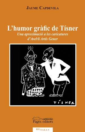 HUMOR GRAFIC DE TISNER, L' -UNA APROXIMACIO A LES CARICATURE | 9788497797207 | CAPDEVILA, JAUME | Galatea Llibres | Librería online de Reus, Tarragona | Comprar libros en catalán y castellano online