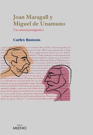 JOAN MARAGALL Y MIGUEL DE UNAMUNO | 9788497431859 | BASTONS, CARLES | Galatea Llibres | Librería online de Reus, Tarragona | Comprar libros en catalán y castellano online