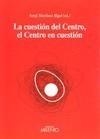 CUESTION DEL CENTRO EL CENTRO EL CENTRO EN CUESTION, LA | 9788497433358 | MARTÍNEZ RIGOL, SERGI | Galatea Llibres | Librería online de Reus, Tarragona | Comprar libros en catalán y castellano online