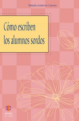 COMO ESCRIBEN LOS ALUMNOS SORDOS | 9788497001540 | GUTIERREZ CACERES, RAFAELA | Galatea Llibres | Librería online de Reus, Tarragona | Comprar libros en catalán y castellano online