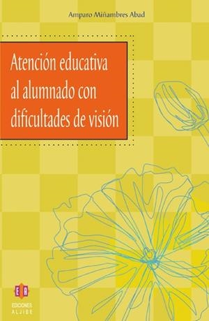 ATENCION EDUCATIVA AL ALUMNADO CON DIFICULTADES DE VISION | 9788497001502 | MIÑAMBRES ABAD, AMPARO | Galatea Llibres | Librería online de Reus, Tarragona | Comprar libros en catalán y castellano online