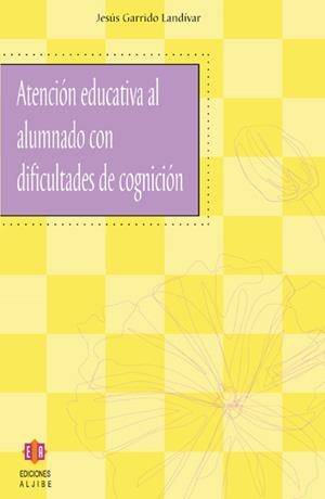 ATENCION EDUCATIVA AL ALUMNADO CON DIFICULTADES DE COGNICION | 9788497001731 | GARRIDO LANDIVAR, JESUS | Galatea Llibres | Llibreria online de Reus, Tarragona | Comprar llibres en català i castellà online