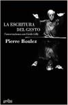 ESCRITURA DEL GESTO, LA | 9788474329599 | BOULEZ, PIERRE | Galatea Llibres | Llibreria online de Reus, Tarragona | Comprar llibres en català i castellà online