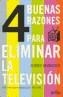 CUATRO BUENAS RAZONES PARA ELIMINAR LA TV | 9788497840514 | MANDER, JERRY | Galatea Llibres | Llibreria online de Reus, Tarragona | Comprar llibres en català i castellà online