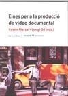 EINES PER A LA PRODUCCIO DE VIDEO DOCUMENTAL | 9788496623217 | MARZAL, XAVIER/GIL, LONGI | Galatea Llibres | Llibreria online de Reus, Tarragona | Comprar llibres en català i castellà online