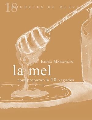 MEL, LA COM PREPARAR-LA 10 VEGADES | 9788493592134 | MARANGES, ISIDRA | Galatea Llibres | Llibreria online de Reus, Tarragona | Comprar llibres en català i castellà online