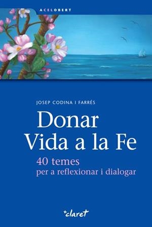 DONAR VIDA A LA FE | 9788498464160 | CODINA, JOSEP | Galatea Llibres | Llibreria online de Reus, Tarragona | Comprar llibres en català i castellà online